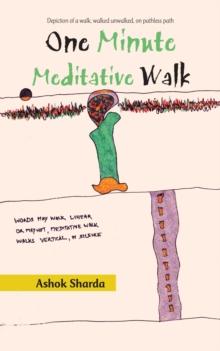 One Minute Meditative Walk : Depiction of a Walk, Walked Unwalked, on Pathless Path