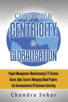 CUSTOMER CENTRICITY & GLOBALISATION : PROJECT MANAGEMENT: MANUFACTURING & IT SERVICES