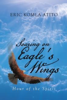 Soaring on Eagle's Wings : Hour of the Spirit