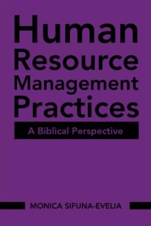 Human Resource Management Practices : A Biblical Perspective