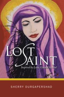 The Lost Saint : Inspired by Love, Guided by God