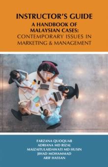 Instructor'S Guide : A Handbook of Malaysian Cases: Contemporary Issues in Marketing & Management