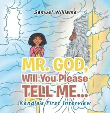 Mr. God, Will You Please Tell Me... : Kendia's First Interview