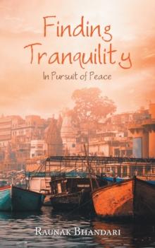 Finding Tranquility : In Pursuit of Peace