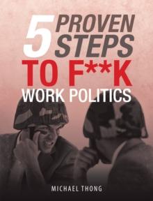 5 Proven Steps to F**K Work Politics