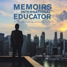 Memoirs of an International Educator : A Collection of Learnings and Guiding Words