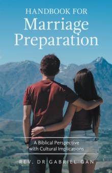 Handbook for Marriage Preparation : A Biblical Perspective with Cultural Implications