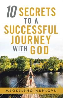 10 Secrets to a Successful Journey with God