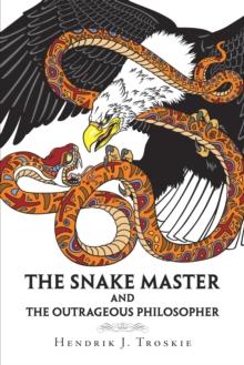 The Snake Master : And the Outrageous Philosopher