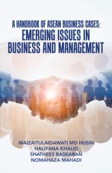 A Handbook of Asean Business Cases: Emerging Issues in Business and Management