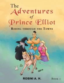 The Adventures of Prince Elliot : Riding Through the Towns   Book 1