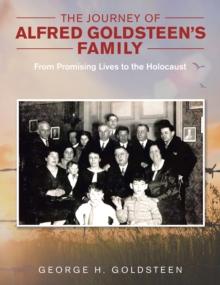 The Journey of Alfred Goldsteen's Family : From Promising Lives to the Holocaust