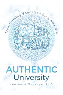 Authentic University : Transforming Education for a New Era