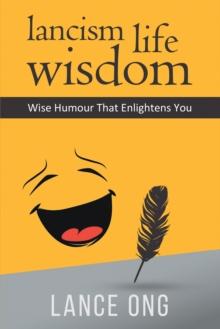 Lancism Life Wisdom : Wise Humour That Enlightens You