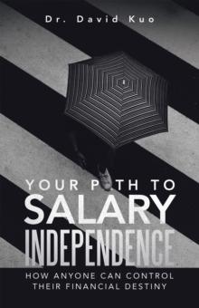 Your Path to Salary Independence : How Anyone Can Control Their Financial Destiny