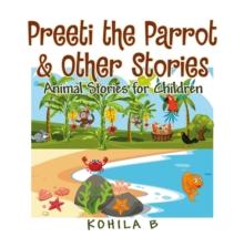 Preeti the Parrot & Other Stories : Animal Stories for Children