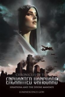 Chronicles of the Enchanted Vanguard : Seraphina and the Divine Mandate