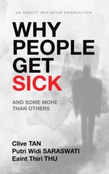 Why People Get Sick : And some more than others An Equity Initiative Production