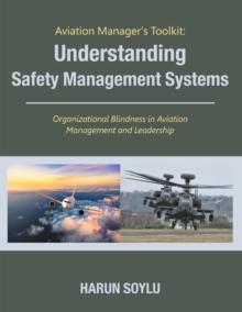 Aviation Manager's Toolkit: Understanding Safety Management Systems : Organizational Blindness in Aviation Management and Leadership