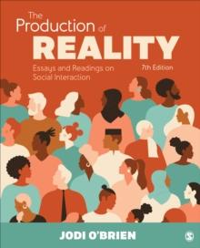 The Production of Reality : Essays and Readings on Social Interaction