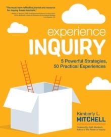 Experience Inquiry : 5 Powerful Strategies, 50 Practical Experiences