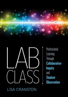 Lab Class : Professional Learning Through Collaborative Inquiry and Student Observation