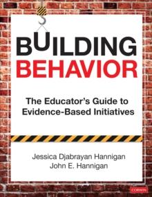 Building Behavior : The Educator's Guide to Evidence-Based Initiatives