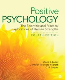 Positive Psychology : The Scientific and Practical Explorations of Human Strengths