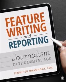 Feature Writing and Reporting : Journalism in the Digital Age