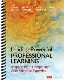 Leading Powerful Professional Learning : Responding to Complexity With Adaptive Expertise