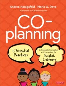 Co-Planning : Five Essential Practices to Integrate Curriculum and Instruction for English Learners