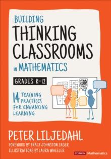 Building Thinking Classrooms in Mathematics, Grades K-12 : 14 Teaching Practices for Enhancing Learning