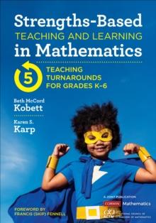 Strengths-Based Teaching and Learning in Mathematics : Five Teaching Turnarounds for Grades K-6