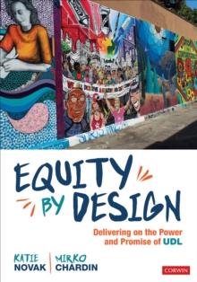 Equity by Design : Delivering on the Power and Promise of UDL