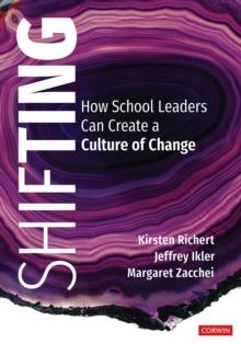 Shifting : How School Leaders Can Create a Culture of Change