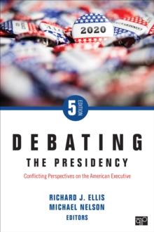 Debating the Presidency : Conflicting Perspectives on the American Executive