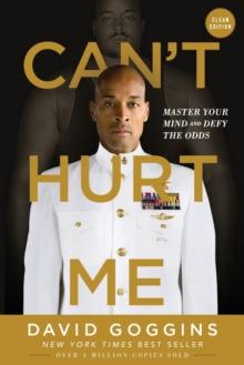 Can't Hurt Me : Master Your Mind and Defy the Odds - Clean Edition