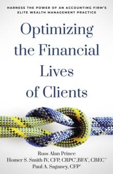 Optimizing the Financial Lives of Clients : Harness the Power of an Accounting Firm's Elite Wealth Management Practice