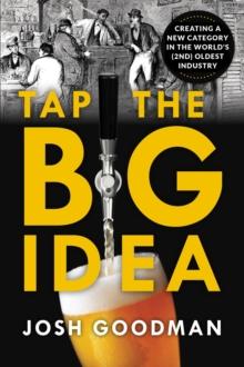 Tap the Big Idea : Creating a New Category in the World's (Second) Oldest Industry