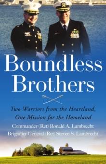 Boundless Brothers : Two Warriors from the Heartland, One Mission for the Homeland