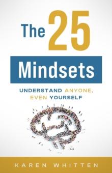 The 25 Mindsets : Understand Anyone, Even Yourself