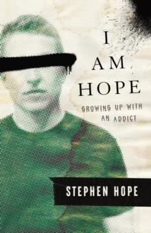 I am Hope : Growing up With an Addict