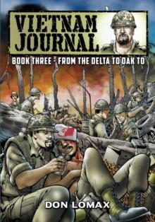 Vietnam Journal - Book 3 : From the Delta to Dak To