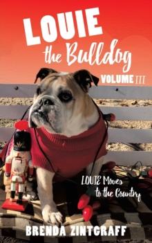 LOUIE the Bulldog Volume III : Louie Moves to the Country: Volume III: Louie Moves to the Country