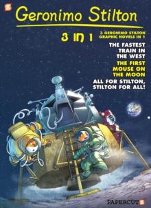 Geronimo Stilton 3-in-1 Vol. 5 : Collecting 'The Fastest Train in the West,' 'First Mouse on the Moon,' and 'All for Stilton, Stilton for All '