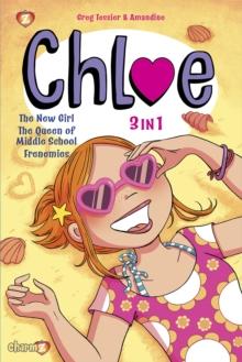 Chloe 3-in-1 Vol. 1 : Collecting 'The New Girl,' 'The Queen of Middle School,' and 'Frenemies'