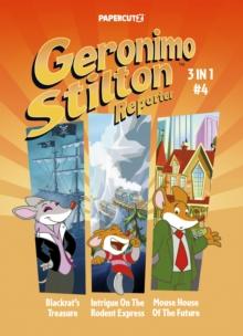 Geronimo Stilton Reporter 3-in-1 Vol. 4 : Collecting 'Blackrat's Treasure,' 'Intrigue on the Rodent Express,' and 'Mouse House of the Future'