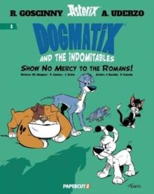 Dogmatix and the Indomitables Vol. 1 : Show No Mercy to the Romans!