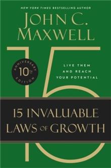 The 15 Invaluable Laws of Growth (10th Anniversary Edition) : Live Them and Reach Your Potential