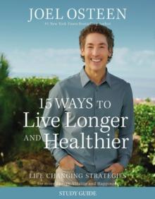 15 Ways to Live Longer and Healthier Study Guide : Life-Changing Strategies for Greater Energy, a More Focused Mind, and a Calmer Soul